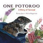 One potoroo : a story of survival / by Penny Jay