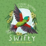 Swifty : the super-fast parrot / by Stephanie Owen Reeder and Astred Hicks