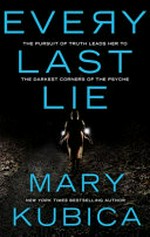 Every last lie / by Mary Kubica.