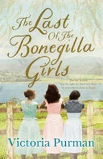 The last of the Bonegilla girls / by Victoria Purman.