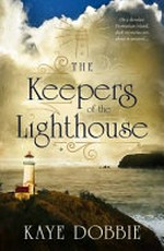 The keepers of the lighthouse / by Kaye Dobbie.