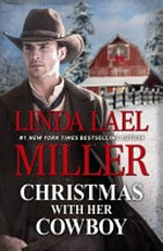 Christmas with her cowboy / by Linda Lael Miller.