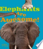 Elephants are awesome! / by Martha E. H. Rustad.