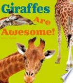 Giraffes are awesome! / by Lisa J. Amstutz.