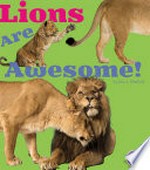 Lions are awesome! / by Lisa J. Amstutz.