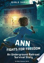 Ann fights for freedom : an Underground Railroad survival story / by Nikki Shannon Smith
