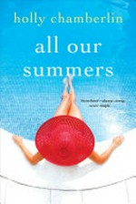 All our summers / by Holly Chamberlin.