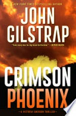 Crimson phoenix: An action-packed & thrilling novel. John Gilstrap.