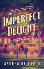Imperfect delight / by Andrea De Carlo ; translated by Brett Auerbach-Lynn.