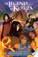 The legend of Korra : Ruins of the empire / by Michael Dante DiMartino