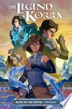 The legend of Korra : ruins of the empire omnibus / by Michael Dante DiMartino