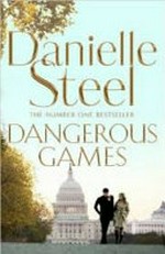 Dangerous games : a novel / by Danielle Steel.