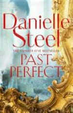 Past perfect / by Danielle Steel.
