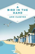 Bird in the hand/ : by Ann Cleeves.