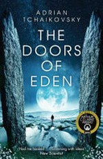 The doors of Eden / by Adrian Tchaikovsky.