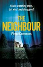 The neighbour / by Fiona Cummins.