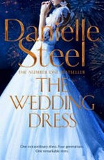 The wedding dress / by Danielle Steel.