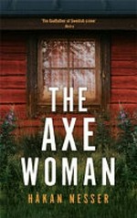 The axe woman / by Hakan Nesser ; translated from the Swedish by Sarah Death.