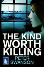 The kind worth killing / by Peter Swanson.