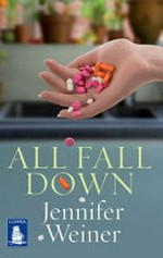 All fall down / by Jennifer Weiner.
