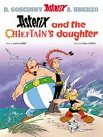 Asterix and the chieftain's daughter / [Graphic novel] by Jean-Yves Ferri