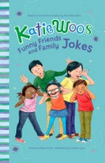 Katie Woo's Funny friends and family jokes / edited by Blake Hoena