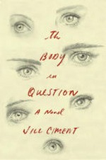 The body in question / by Jill Ciment.