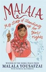 Malala : my story of standing up for girls' rights / by Malala Yousafzai.