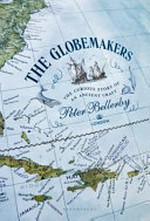 The globemakers : the curious story of an ancient craft / by Peter Bellerby.