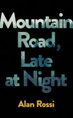 Mountain road, late at night / by Alan Rossi.