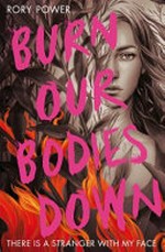Burn our bodies down / by Rory Power.