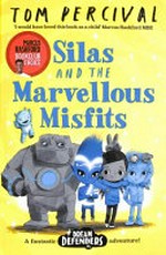 Silas and the marvellous misfits / by Tom Percival.