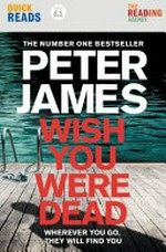 Wish you were dead / by Peter James.