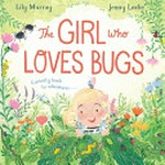 The girl who loves bugs / by Lily Murray