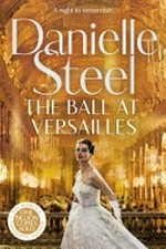The ball at Versailles / by Danielle Steel.