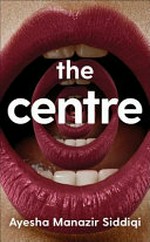 The Centre / by Siddiqi, Ayesha Manazir.