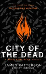 City of the dead : a Maximum Ride novel / by James Patterson & Mindy McGinnis.
