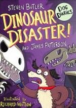 Dinosaur disaster! / by Steven Butler and James Patterson