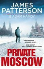Private Moscow / by James Patterson & Adam Hamdy.