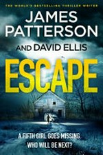 Escape / by James Patterson and David Ellis.