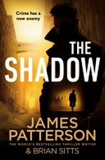 The Shadow / by James Patterson & Brian Sitts.