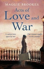 Acts of love and war / by Maggie Brookes.