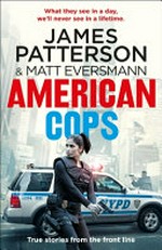 American cops / by James Patterson.