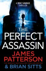 The perfect assassin / by James Patterson and Brian Sitts.
