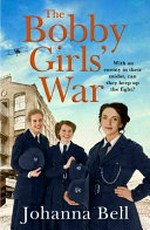 The bobby girls' war / by Johanna Bell.