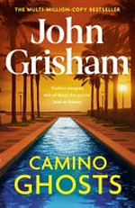 Camino ghosts / by John Grisham.