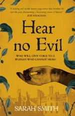 Hear no evil / by Sarah Smith.