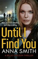 Until I Find You / by Anna Smith.