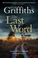 The last word / by Elly Griffiths.