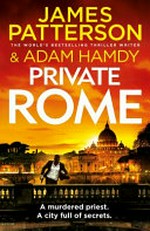 Private Rome / by James Patterson & Adam Hamdy.